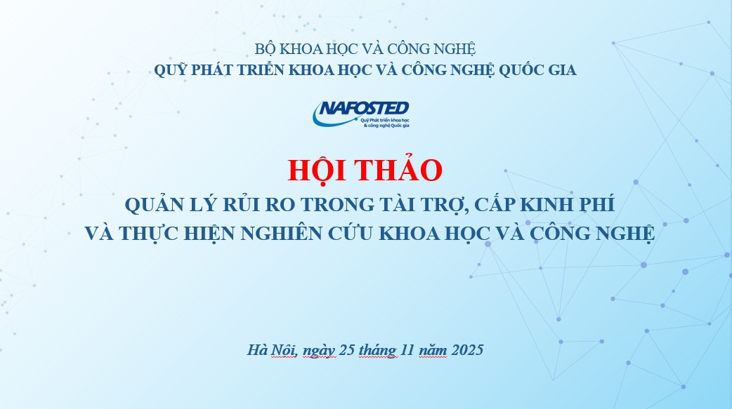 Thông báo về việc tổ chức Hội thảo: “Quản lý rủi ro trong tài trợ, cấp kinh phí và  thực hiện nghiên cứu khoa học và công nghệ”