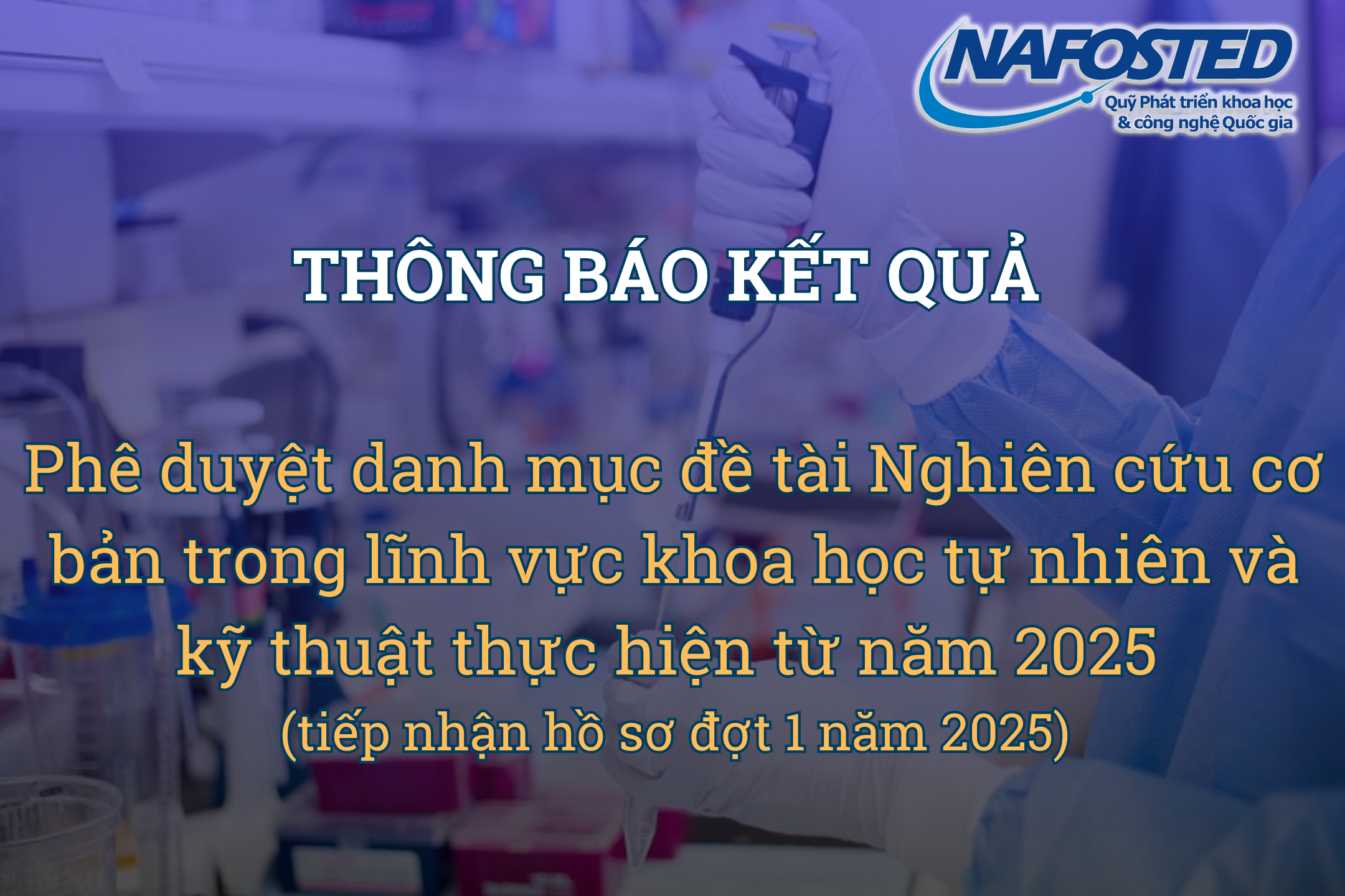 Thông báo Kết quả phê duyệt Danh mục đề tài nghiên cứu cơ bản trong lĩnh vực khoa học tự nhiên và kỹ thuật do Quỹ Phát triển KH&CN Quốc gia tài trợ thực hiện từ năm 2025 (tiếp nhận hồ sơ đợt 1 năm 2025)
