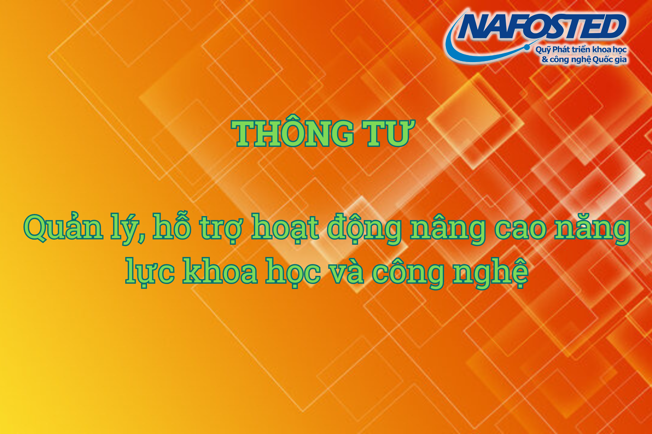 Quỹ Phát triển khoa học và công nghệ Quốc gia chủ trì xây dựng Thông tư quản lý, hỗ trợ hoạt động nâng cao năng lực khoa học và công nghệ