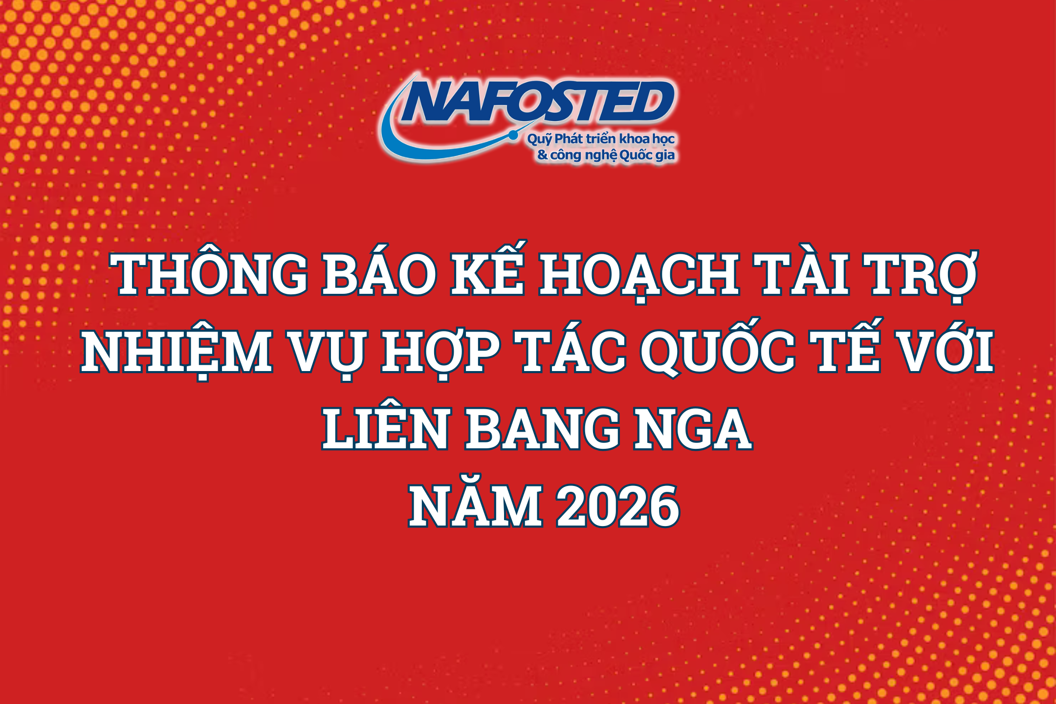 Thông báo kế hoạch tài trợ nhiệm vụ hợp tác quốc tế với Liên bang Nga năm 2026