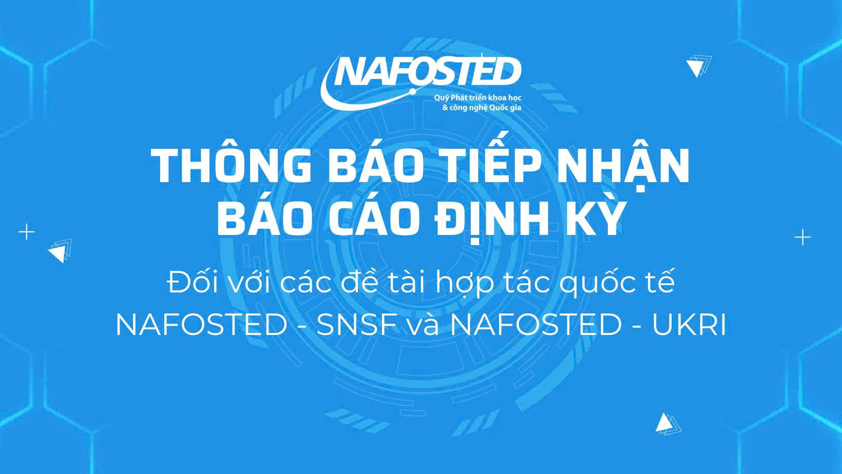 Thông báo về việc nộp Báo cáo định kỳ đối với các đề tài hợp tác quốc tế do Quỹ Phát triển khoa học và công nghệ Quốc gia tài trợ