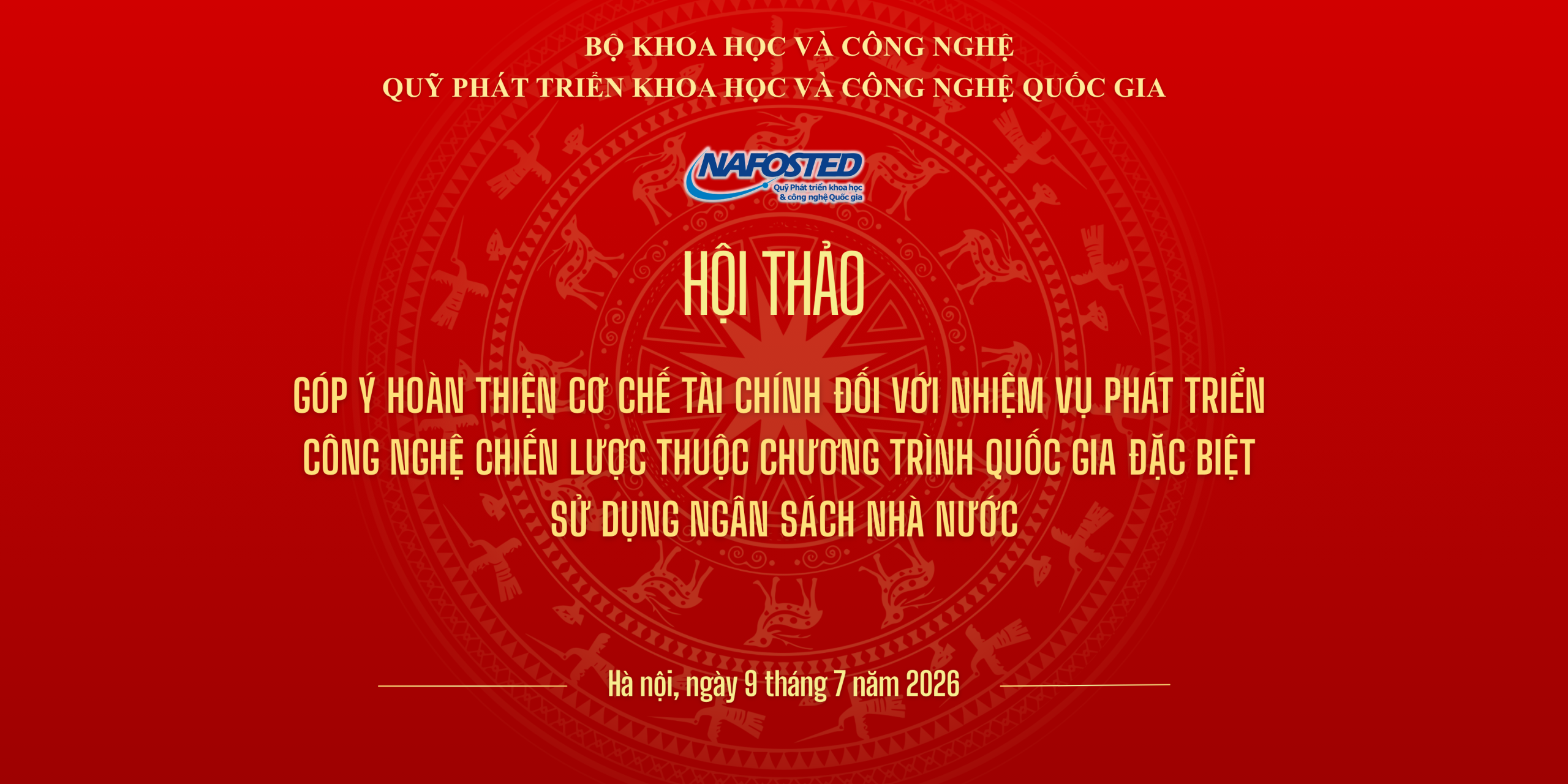 Thông báo về việc tổ chức Hội thảo “Góp ý hoàn thiện cơ chế tài chính đối với nhiệm vụ phát triển công nghệ chiến lược thuộc Chương trình quốc gia đặc biệt sử dụng ngân sách nhà nước”