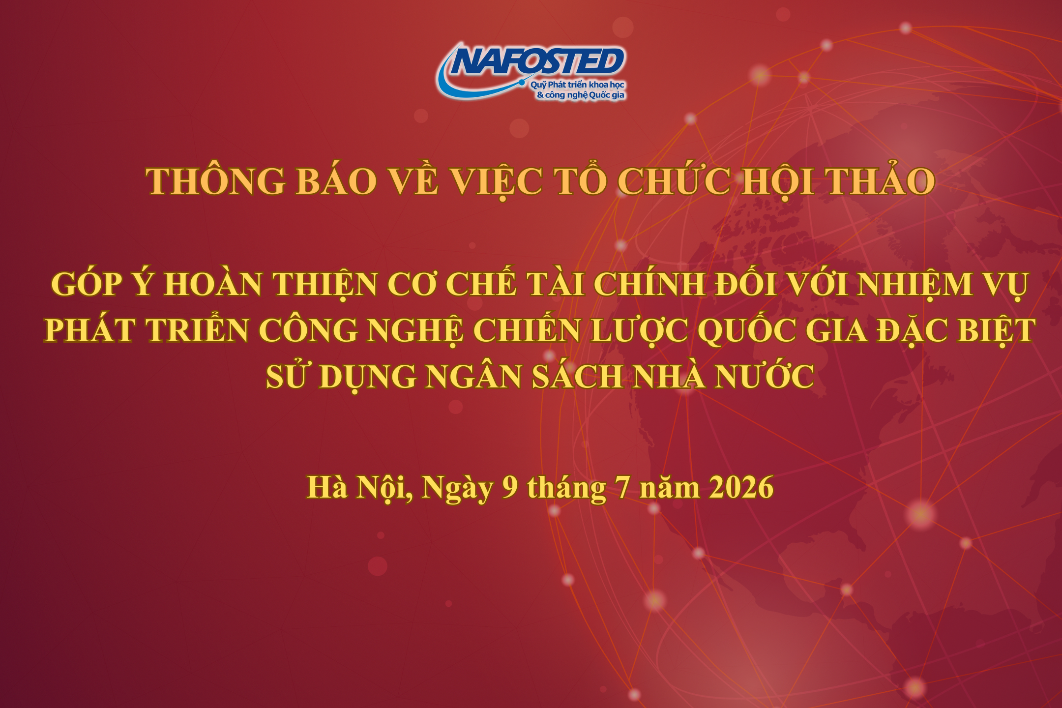 Thông báo về việc tổ chức Hội thảo “Góp ý hoàn thiện cơ chế tài chính đối với nhiệm vụ phát triển công nghệ chiến lược quốc gia đặc biệt sử dụng ngân sách nhà nước”