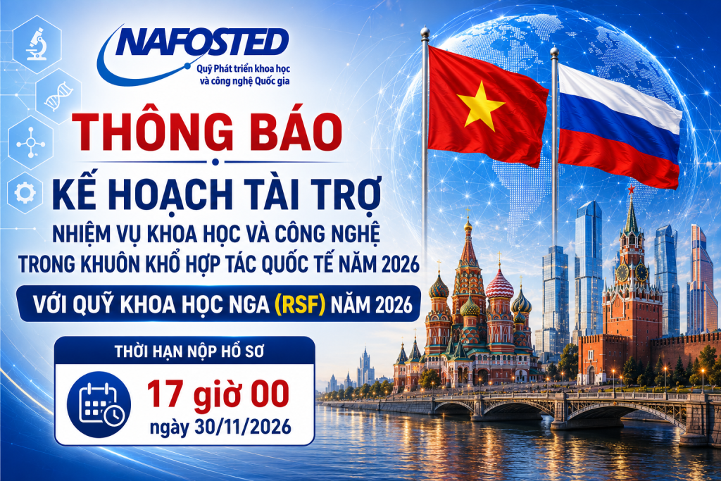 Thông báo kế hoạch tài trợ nhiệm vụ khoa học và công nghệ trong khuôn khổ hợp tác quốc tế năm 2026 với Quỹ Khoa học Nga (RSF) năm 2026
