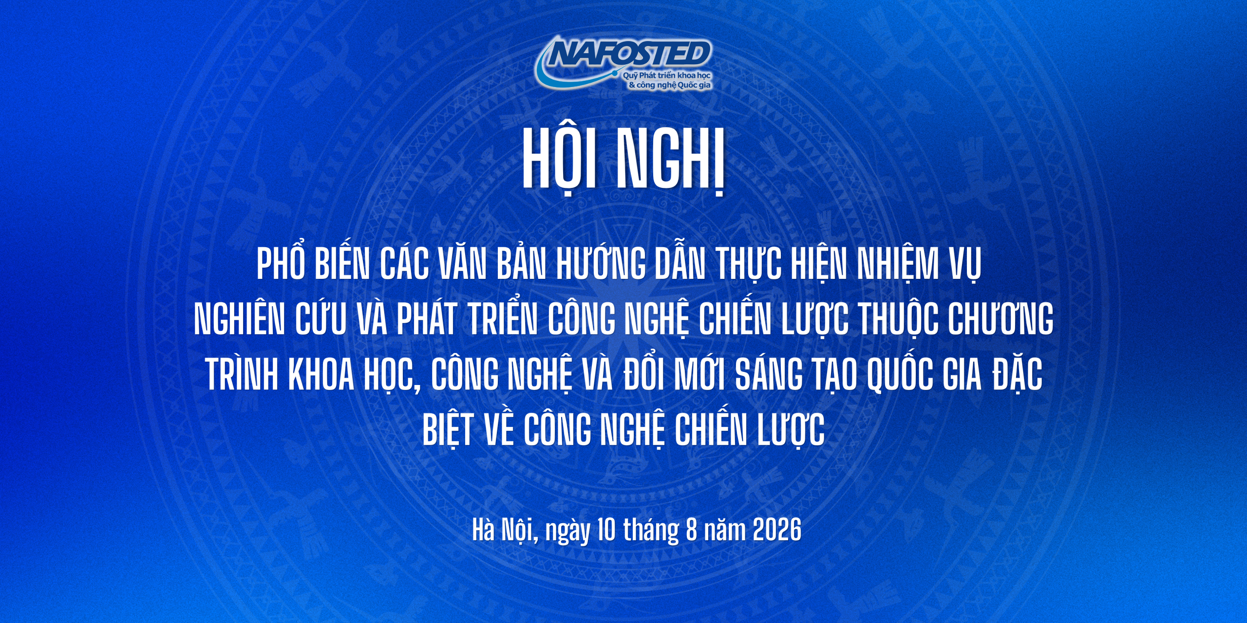 Thông báo về việc tổ chức Hội nghị phổ biến các văn bản hướng dẫn thực hiện nhiệm vụ  nghiên cứu và phát triển công nghệ chiến lược thuộc Chương trình khoa học, công nghệ và đổi mới sáng tạo quốc gia đặc biệt về công nghệ chiến lược